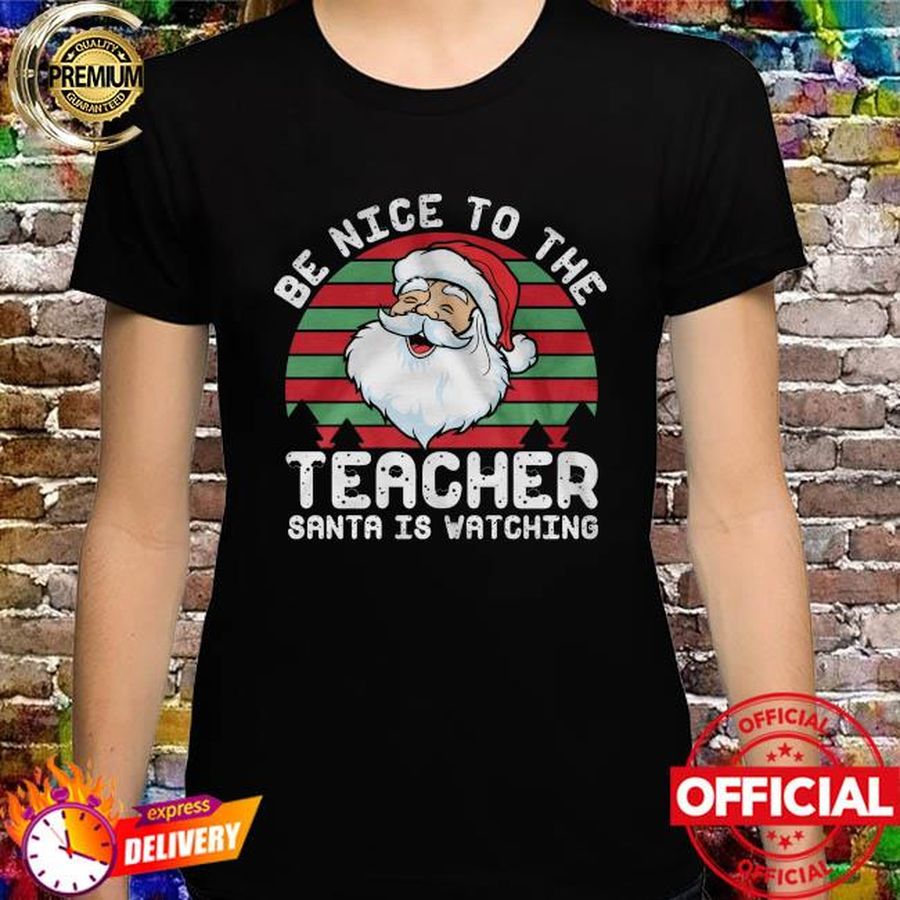 Santa Claus be nice to the teacher Santa is watching vintage christmas sweater