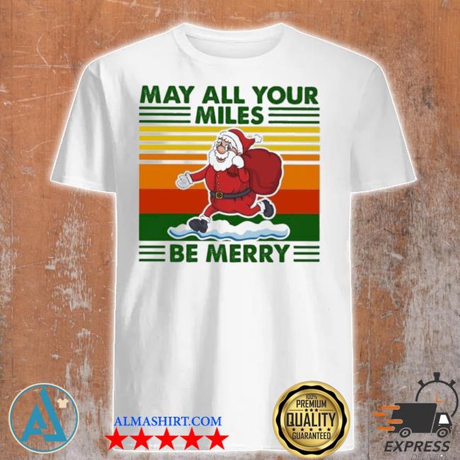 Santa Claus may all your Miles be Merry vintage shirt