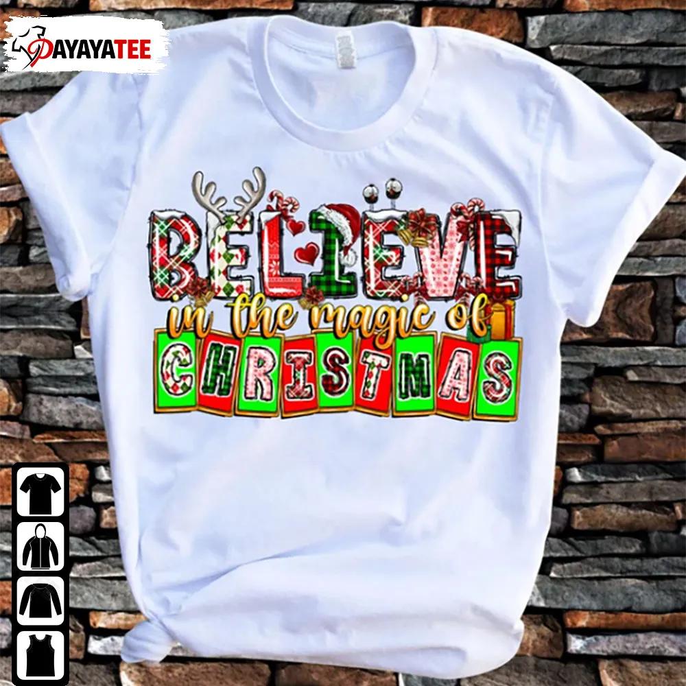 Santa Clause Believe Believe In The Magic Of Christmas Shirt Christmas Gift