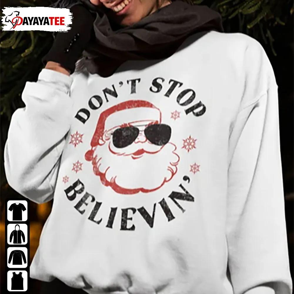 Santa Clause Don'T Stop Believe Snowflake Shirt Christmas Gift