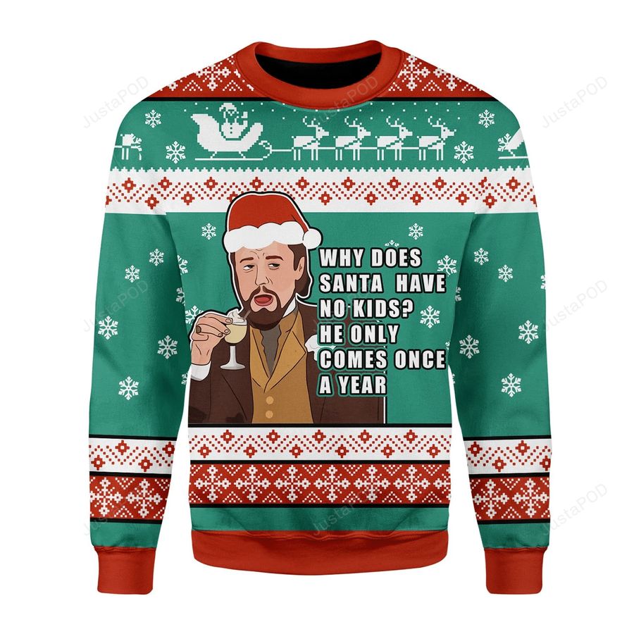 Santa Comes Only Once A Year Ugly Christmas Sweater, All Over Print Sweatshirt, Ugly Sweater, Christmas Sweaters, Hoodie, Sweater