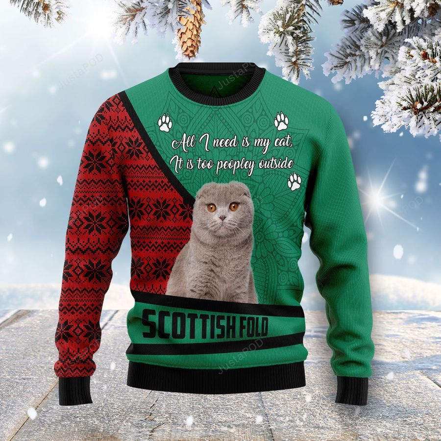 Scottish Fold All I Need Is My Cat Its Too Peopley Outside Ugly Christmas Sweater, Ugly Sweater, Christmas Sweaters, Hoodie, Sweater