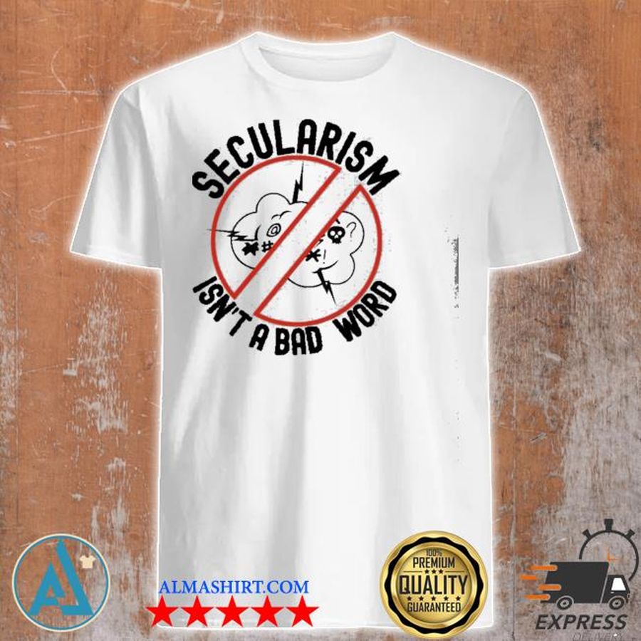 Secularism is not a bad word shirt