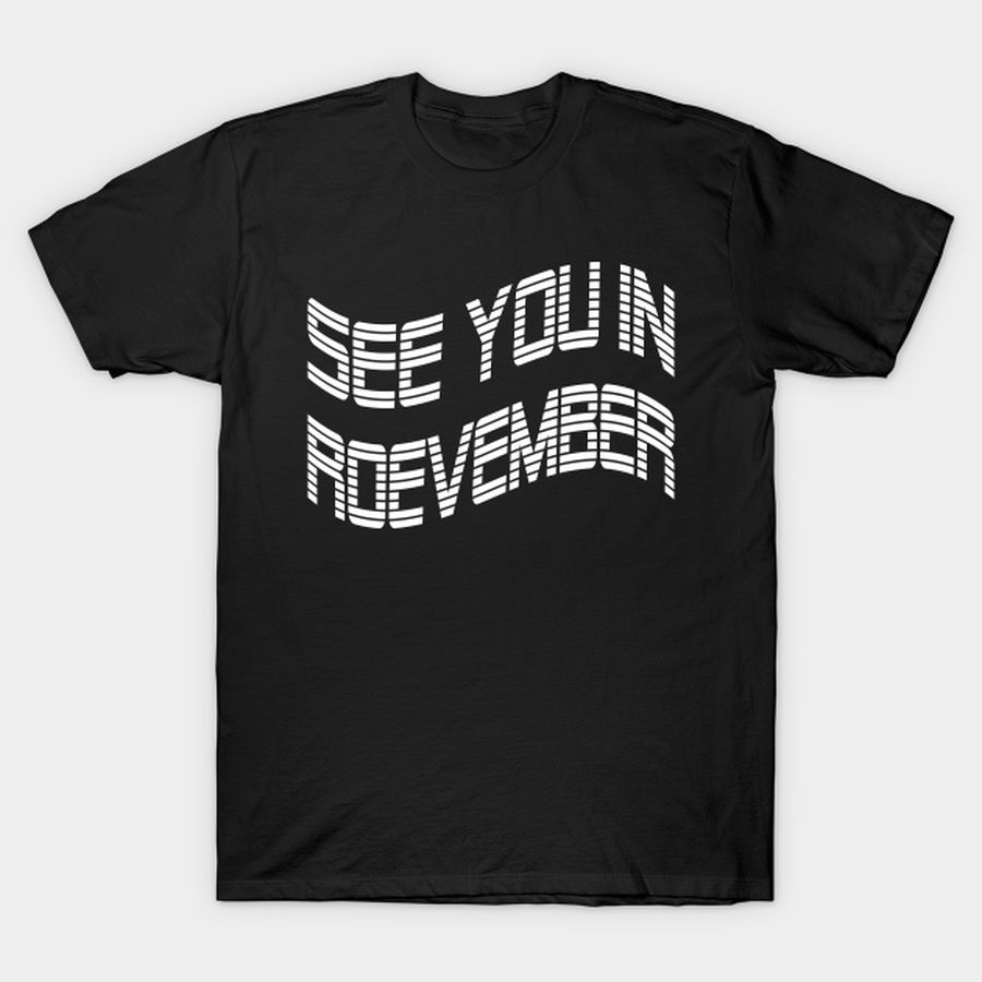 See You In Roevember T-shirt, Hoodie, SweatShirt, Long Sleeve