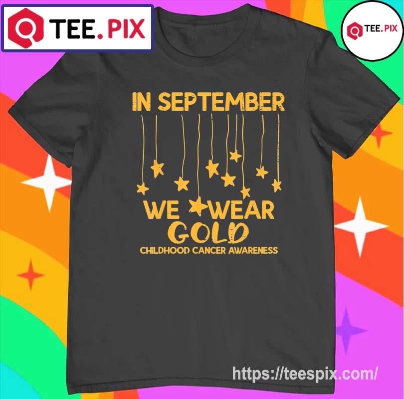 September We Wear Gold Childhood Cancer Awareness Support Shirt