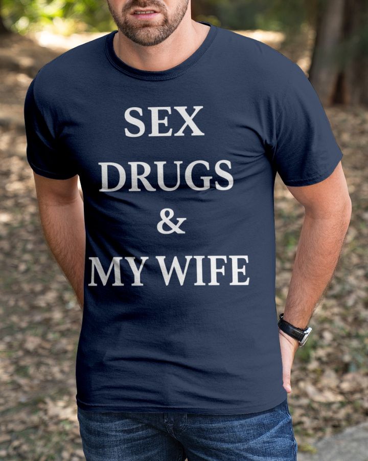 Sex Drugs And My Wife Hoodie Sweatshirt