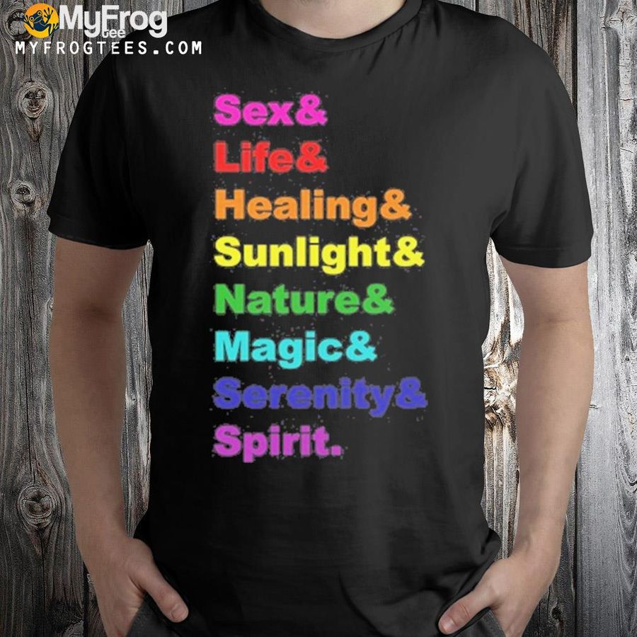 Sex Life Healing Sunlight Nature Magic Serenity Spirit T-Shirt