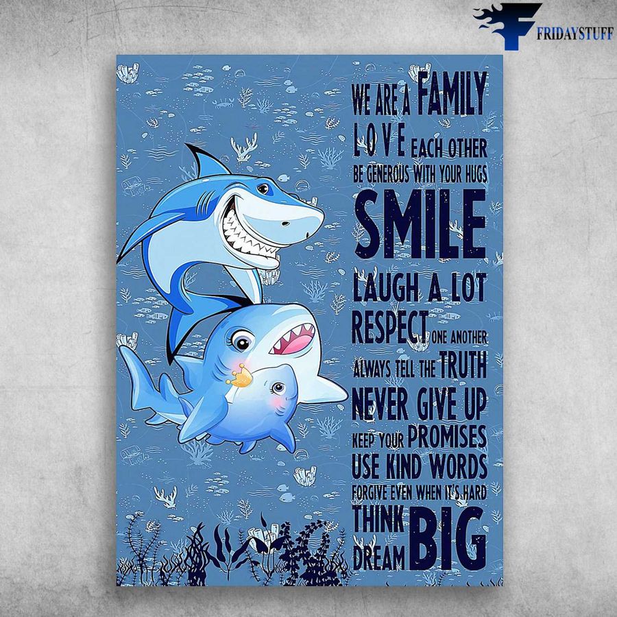 Shark Poster, Shark Family, We Are A Family Love Each Other, Be Generous With Your Hugs, Smile Laugh A Lot Respect Home Decor Poster Canvas