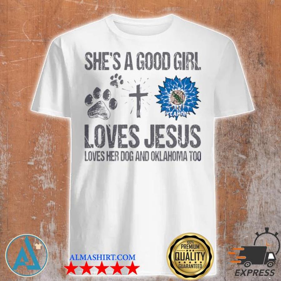 She's a good girl loves jesus loves her dog and oklahoma too sunflowers shirt