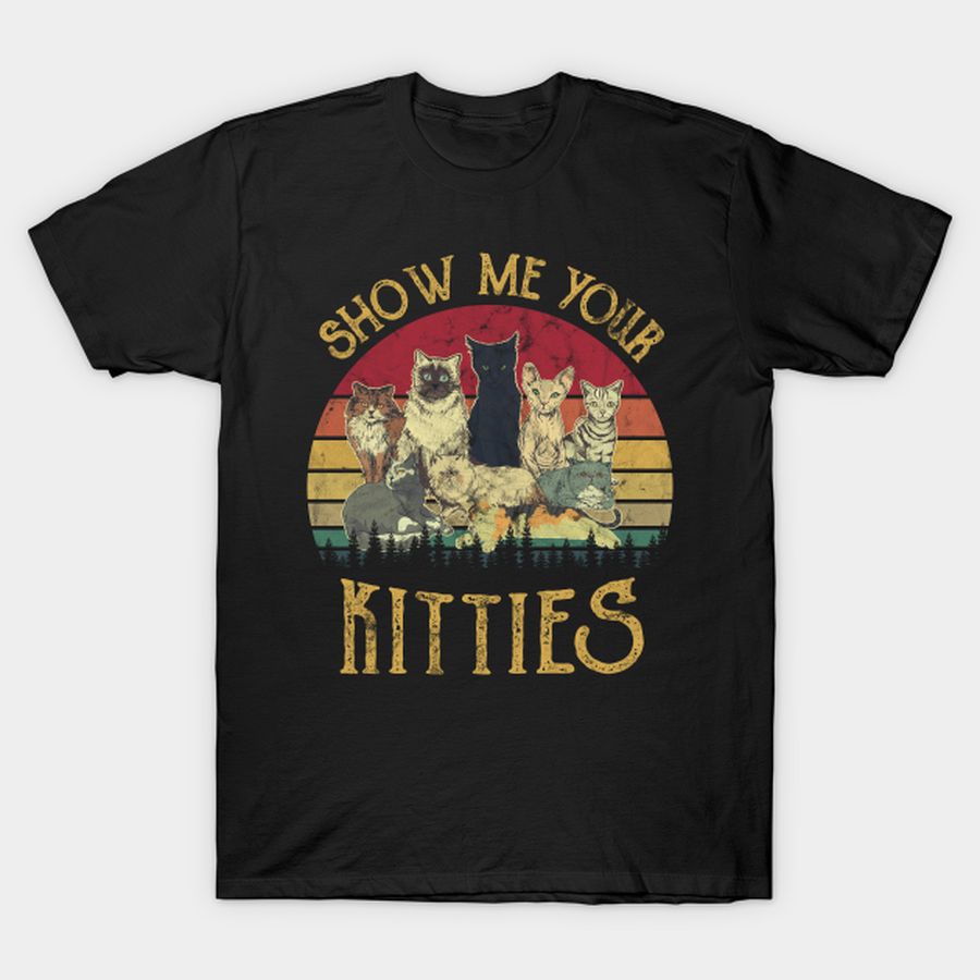Show Me Your Kitties Cat Lover T-shirt, Hoodie, SweatShirt, Long Sleeve