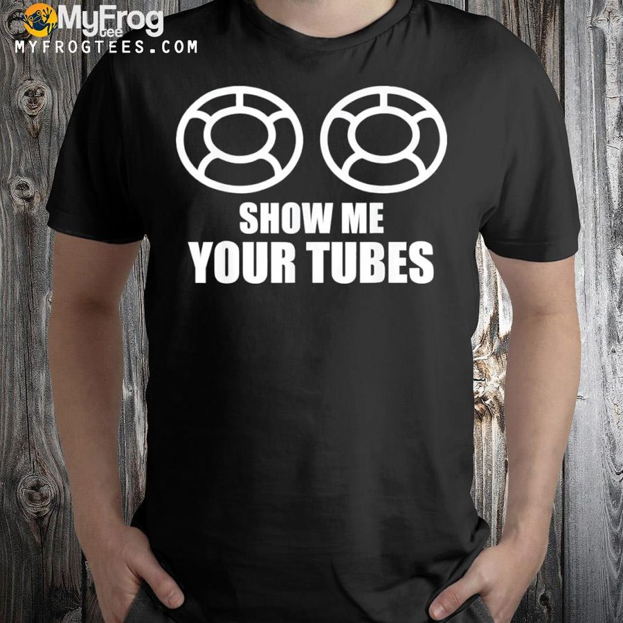 Show me your tube shirt