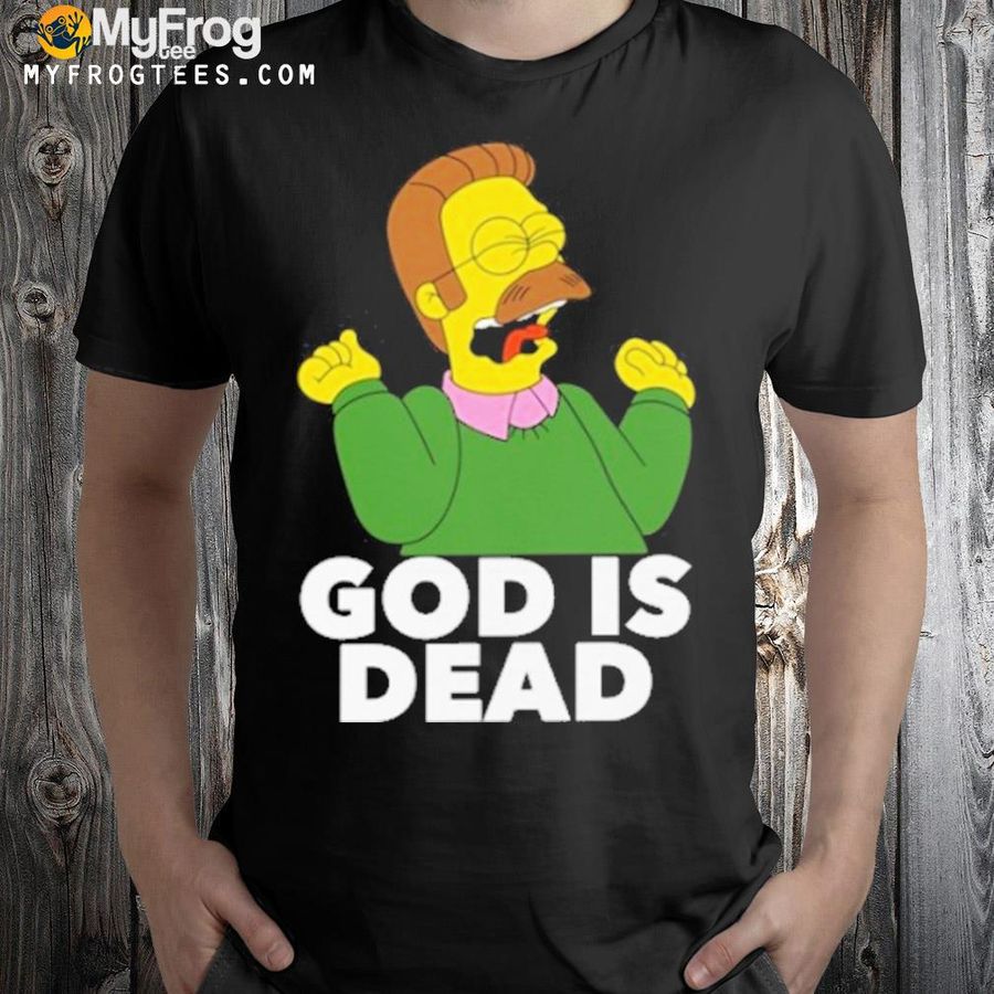 Simpsons ned flanders god is dead shirt