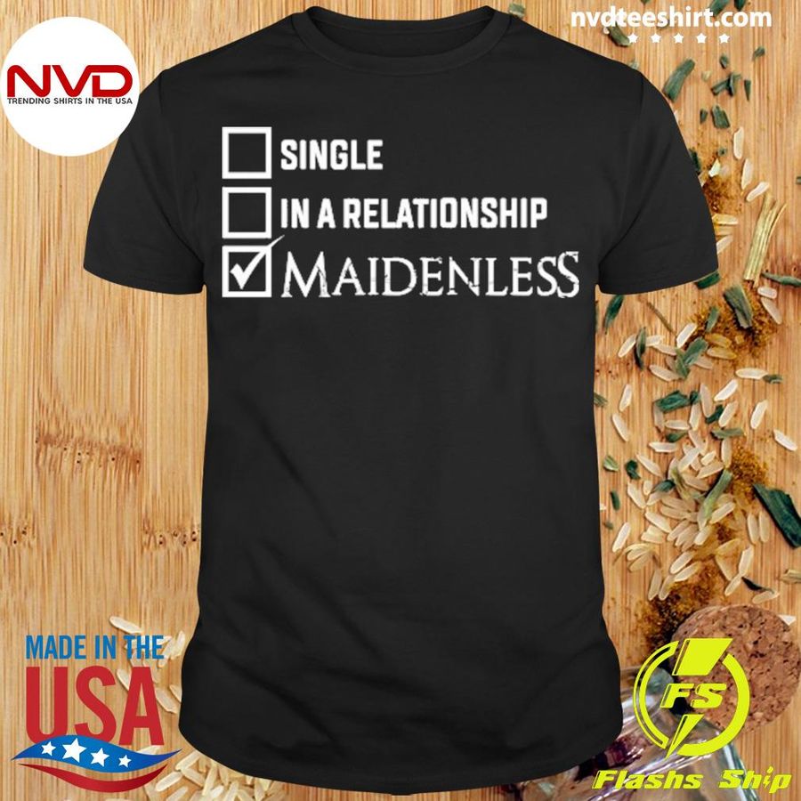 Single In A Relationship Maidenless Shirt
