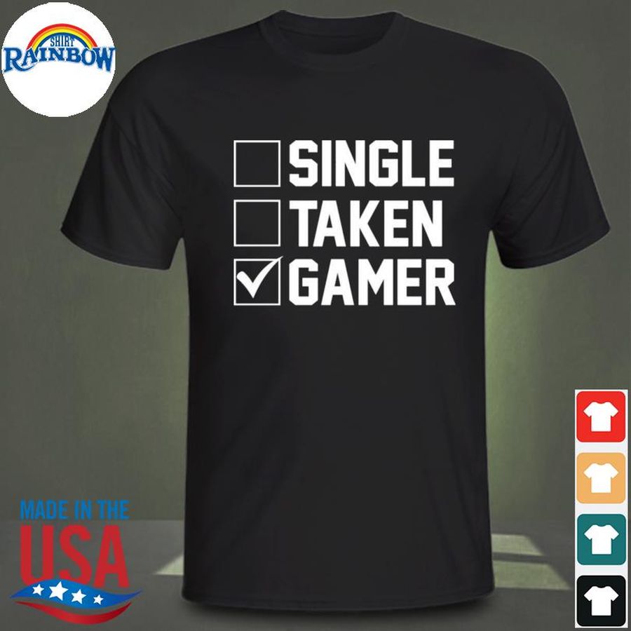 Single taken gamer shirt
