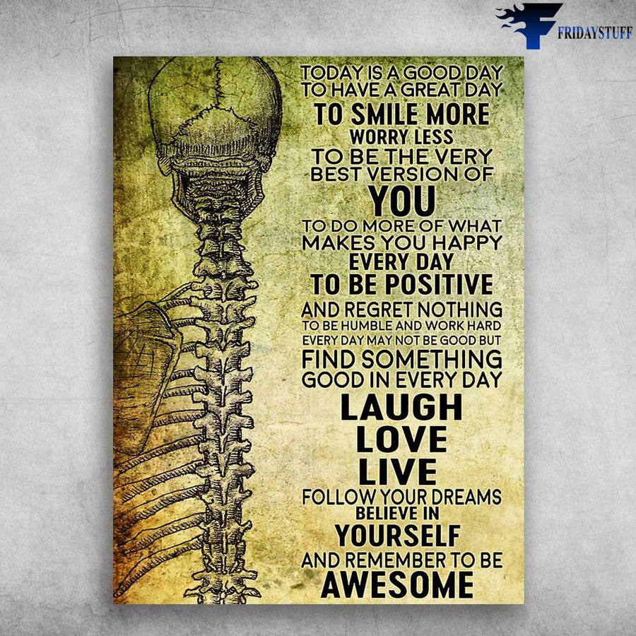 Skeleton Poster – Today Is A Good Day, To Have A Great Day, To Smile More Worry Less Home Decor Poster Canvas
