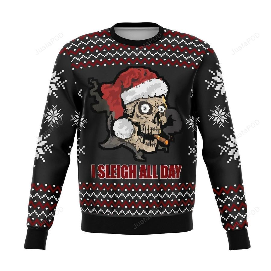 Sleigh All Day Funny Ugly Christmas Sweater Ugly Sweater Christmas