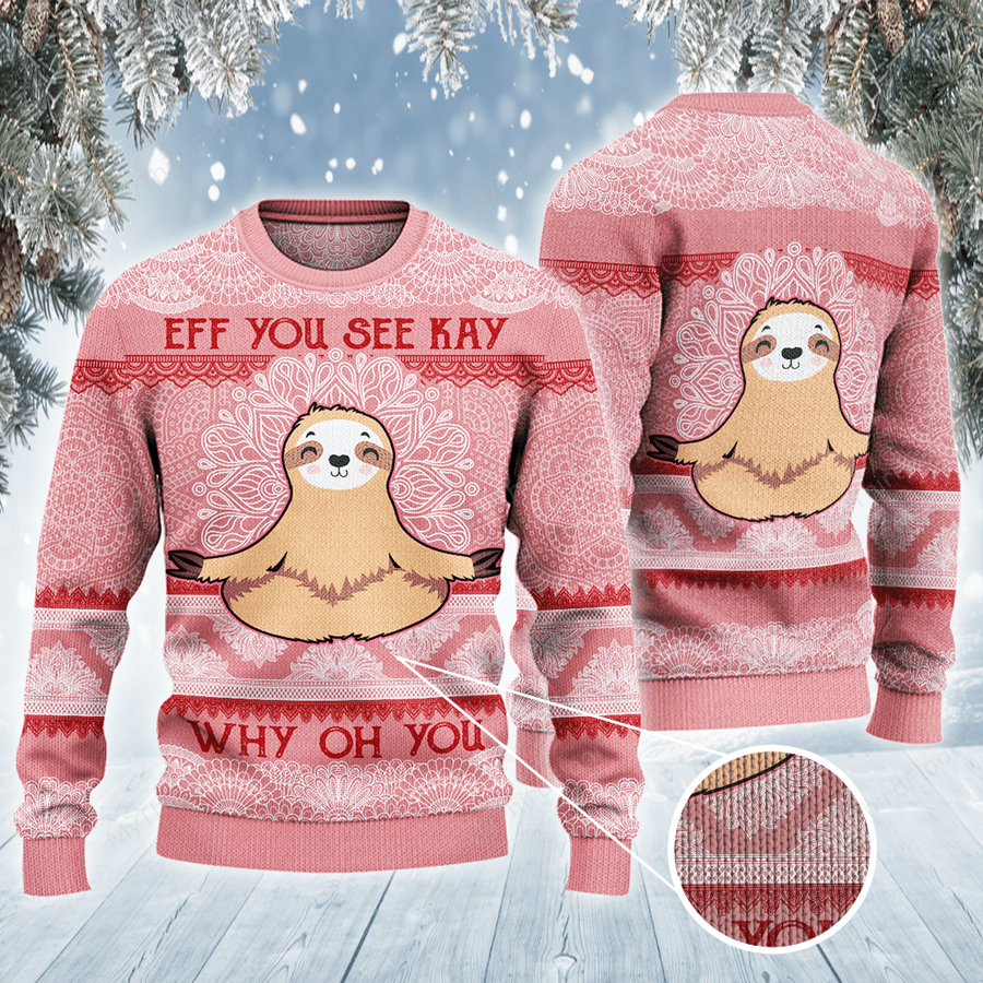 Sloth Lovers Gift Eff You See Kay Why Oh You All Over Print 3D Ugly Sweater.png