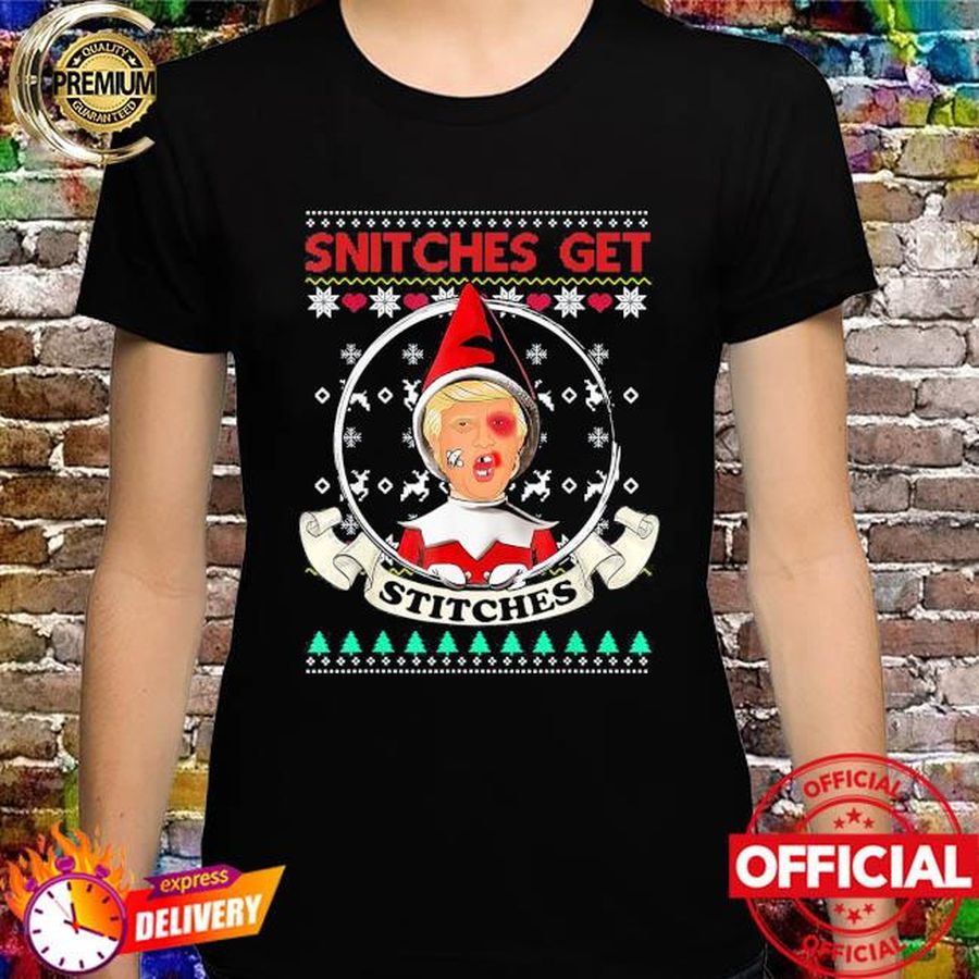 Snitches Get Stitches Santa Red Elf Trump Xmas Ugly Shirt