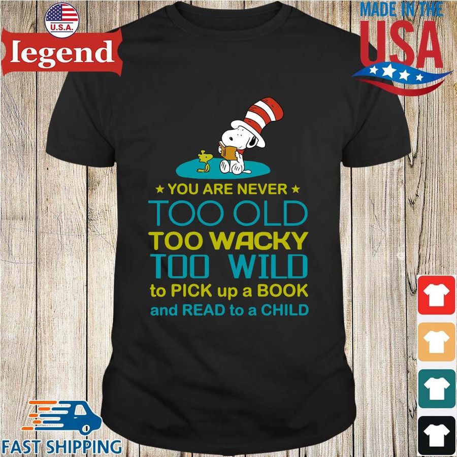 Snoopy and Woodstock you are never too old too wacky too wild to pick up a book shirt