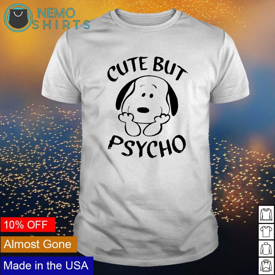 Snoopy cute but psycho shirt