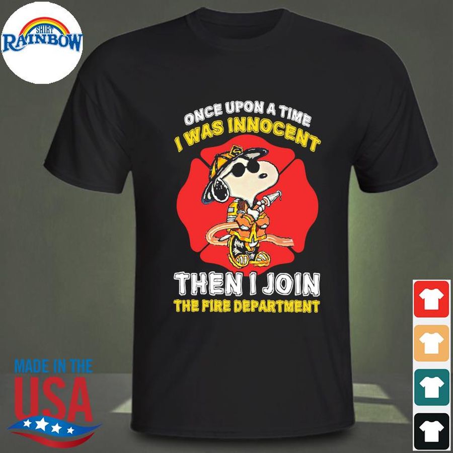 Snoopy once upon a time I was innocent than I join the fire department shirt