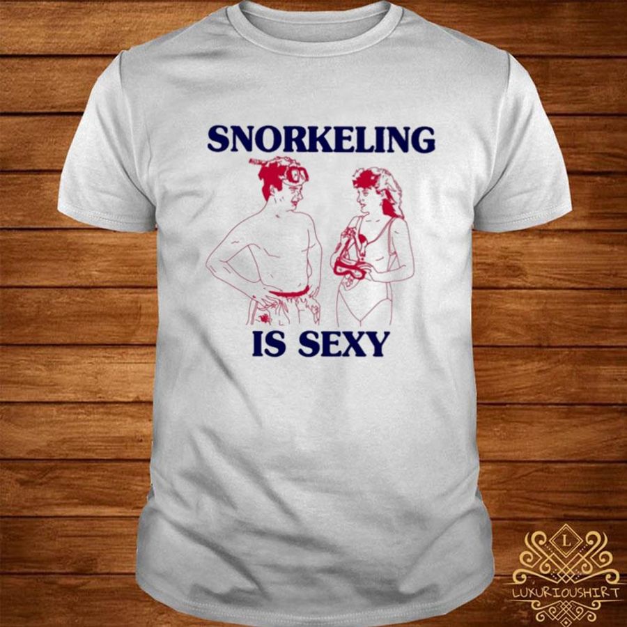 Snorkeling is sexy shirt