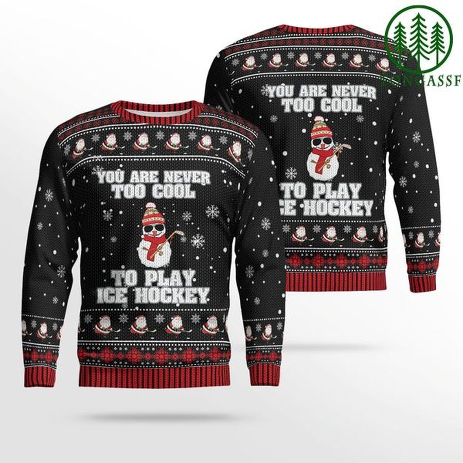 Snowball You are never too cool to play Ice hockey ugly sweater christmas