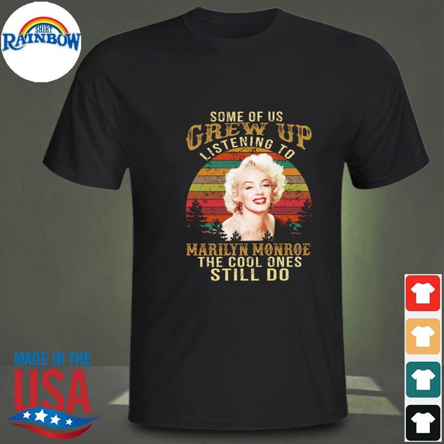 Some of us grew up listening to Marilyn Monroe the cool one still do vintage shirt