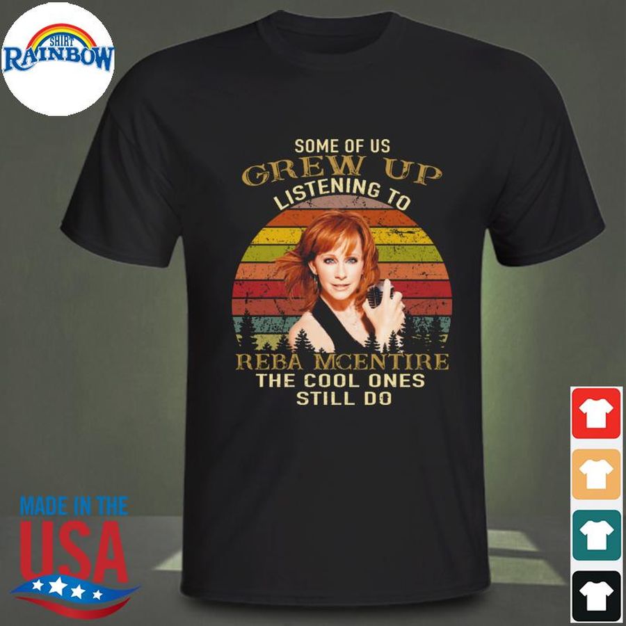 Some of us grew up listening to reba mcentire the cool one still do vintage shirt