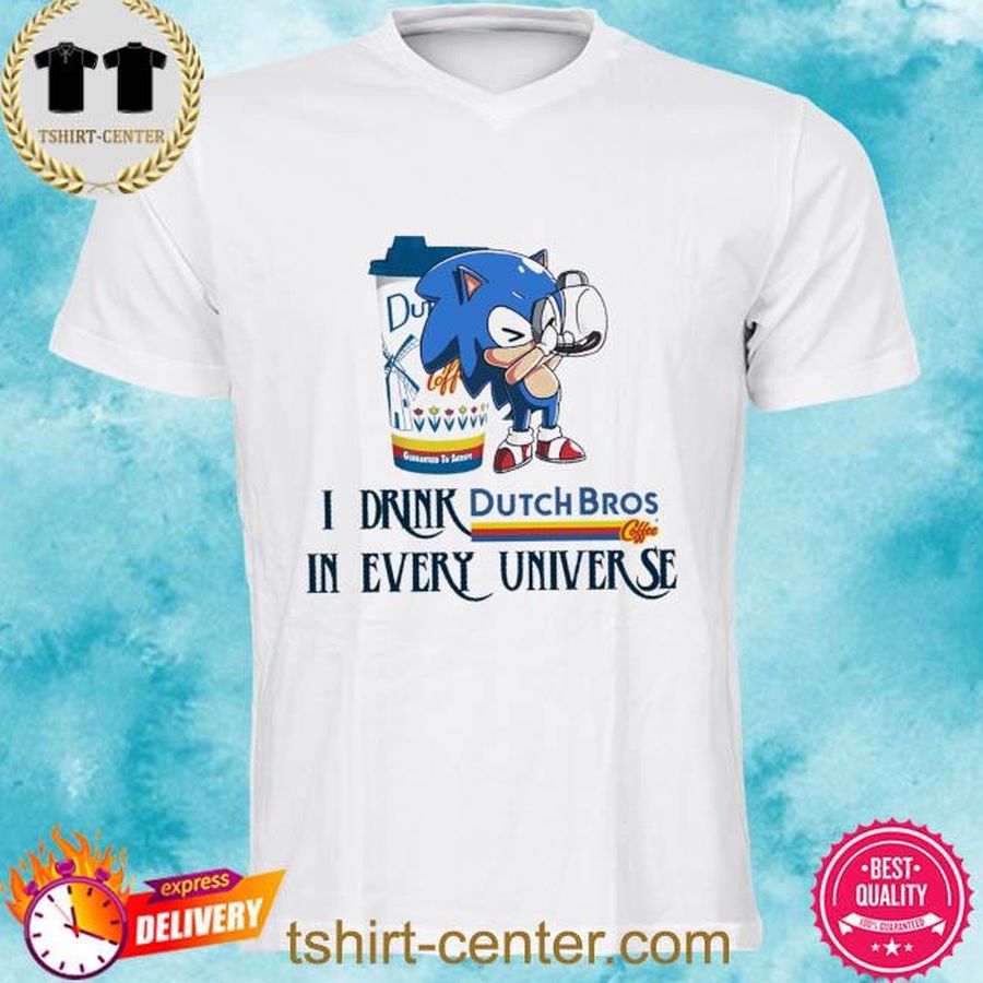 Sonic I love Dutch Bros Bros in every universe shirt