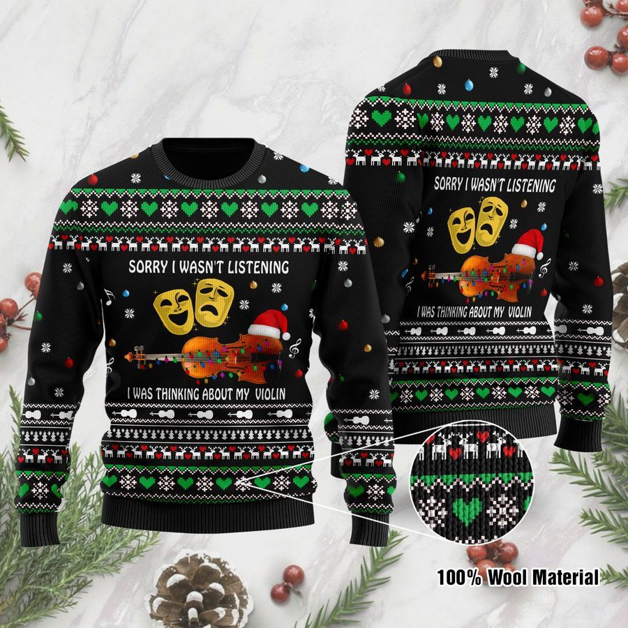 Sorry I Wasn’t Listening I Was Thinking About My Violin Christmas Violin Ugly Sweater