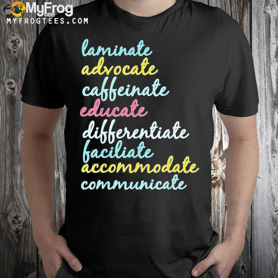 Special education teacher laminate advocate caffeinate shirt