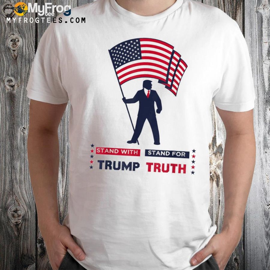 Stand with Trump stand for truth I stand with don 2024 shirt