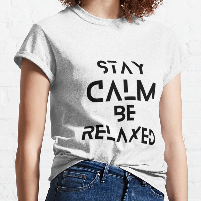Stay calm be relaxed - Sports T-Shirt  Classic T-Shirt