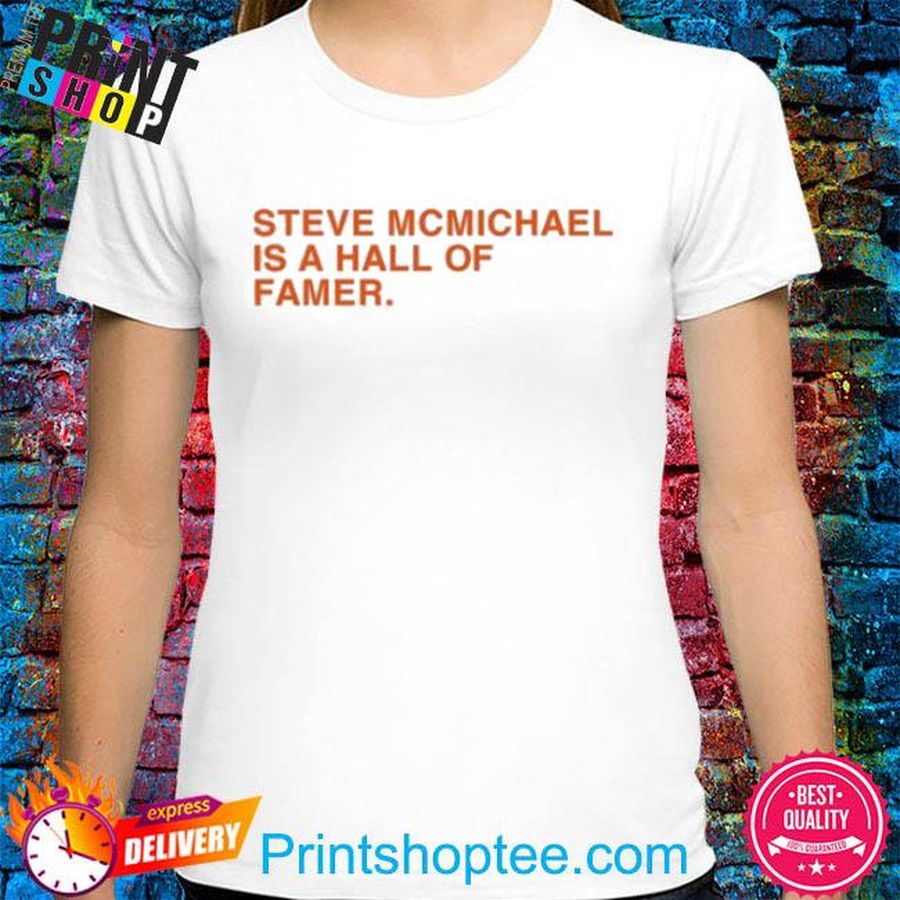 Steve Mcmichael Is A Hall Of Fame Shirt