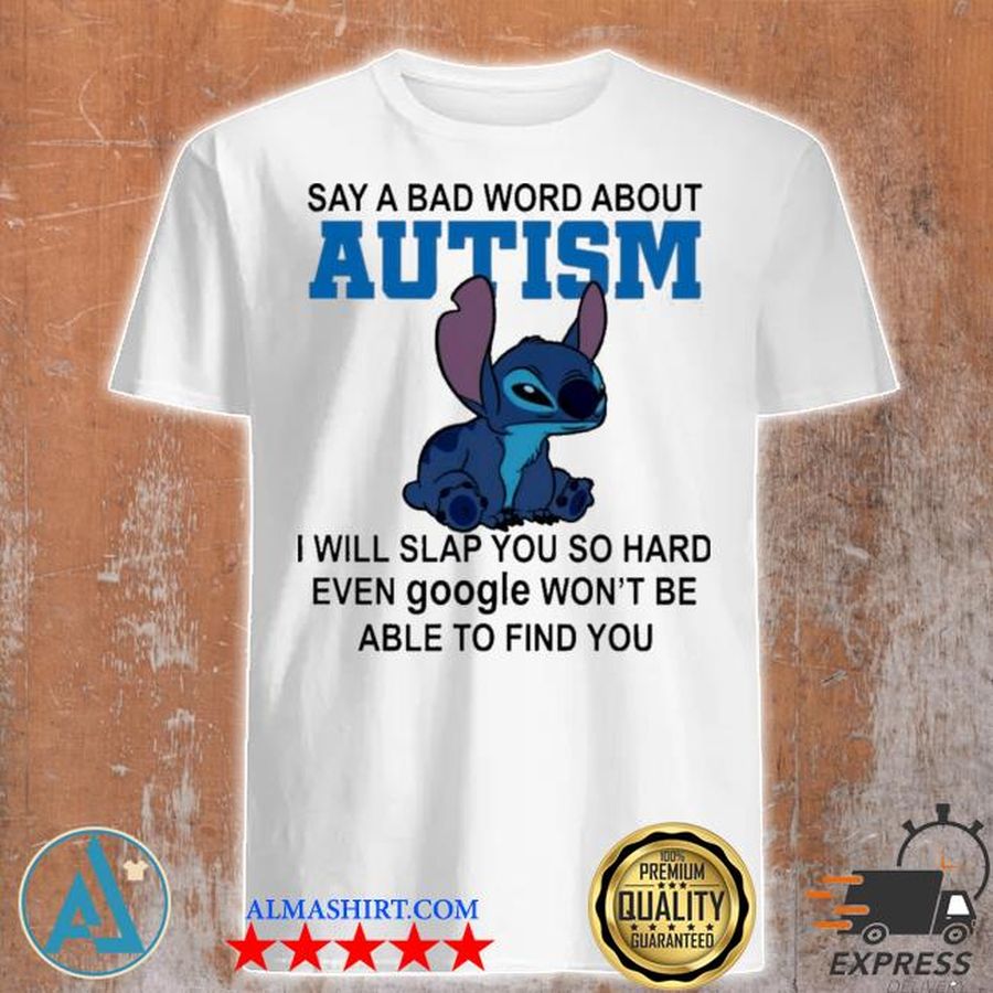 Stitch say a bad word about autism I will slap you so hard shirt