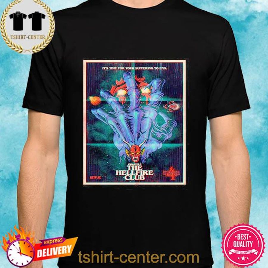 Stranger Things 4 The Hellfire Club Its Time For Your Suffering To End Shirt