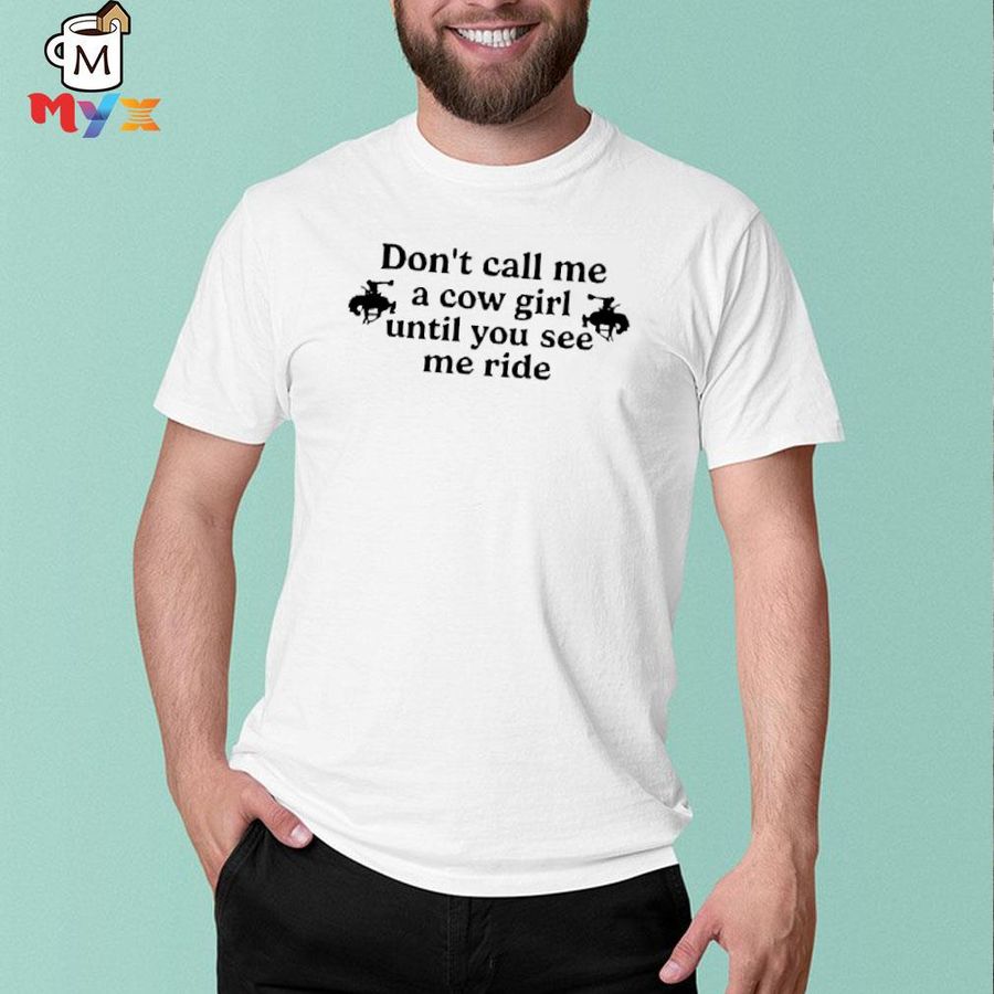 Strangethrift don't call me a cow girl until you see me ride shirt