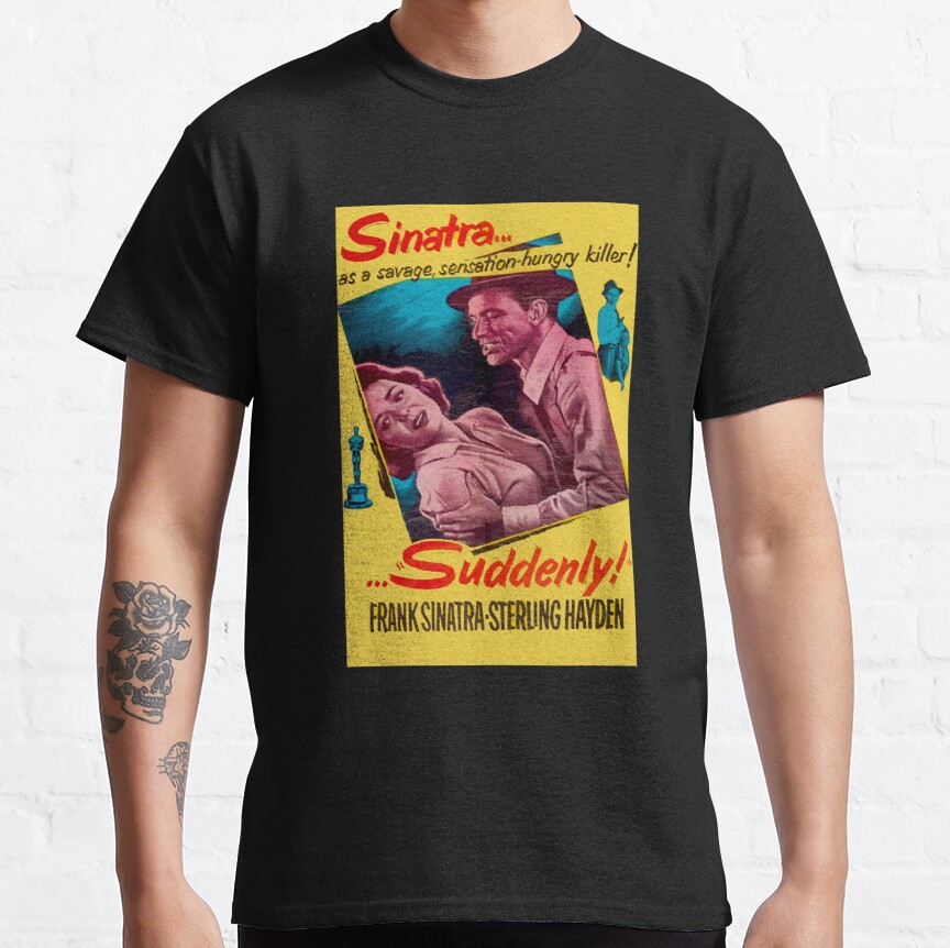 Suddenly (1954) Lewis Allen  Classic T-Shirt