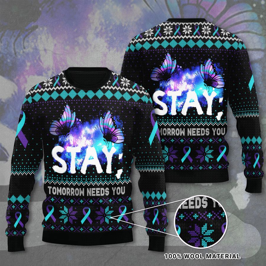 Suicide Prevention Awareness Stay Tomorrow Needs You Ugly Sweater