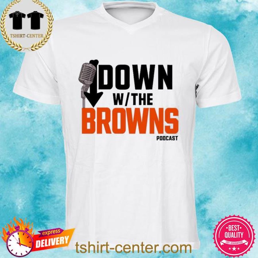 Summaaahhh Down With The Browns Podcast Shirt