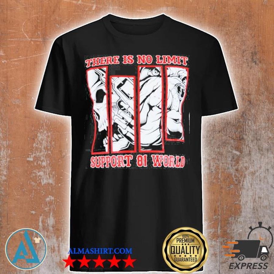 Support 81 world there is no limit shirt