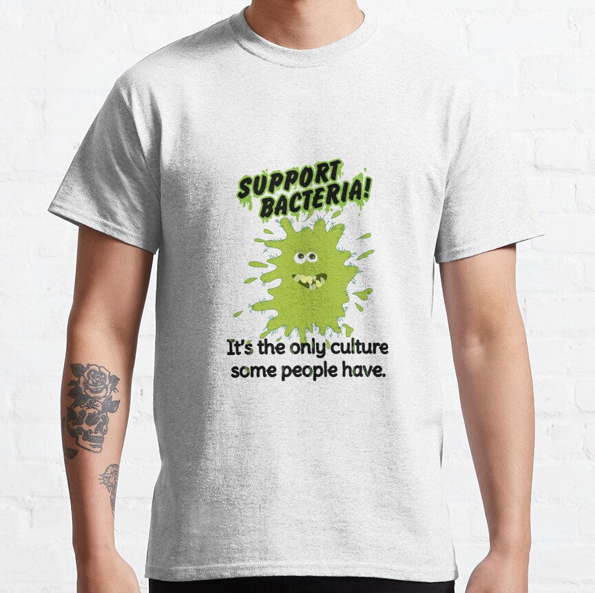 Support Bacteria Classic T-Shirt