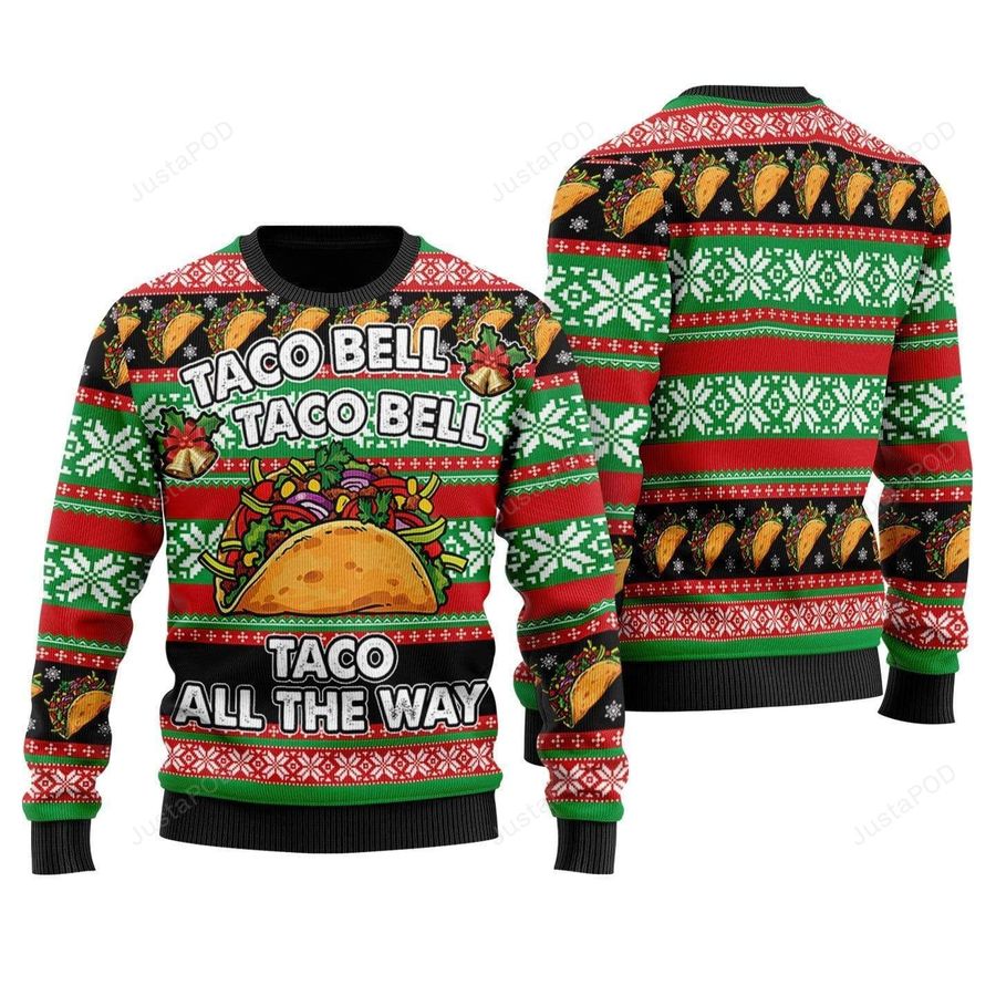 Taco All The Way Ugly Christmas Sweater, All Over Print Sweatshirt, Ugly Sweater, Christmas Sweaters, Hoodie, Sweater