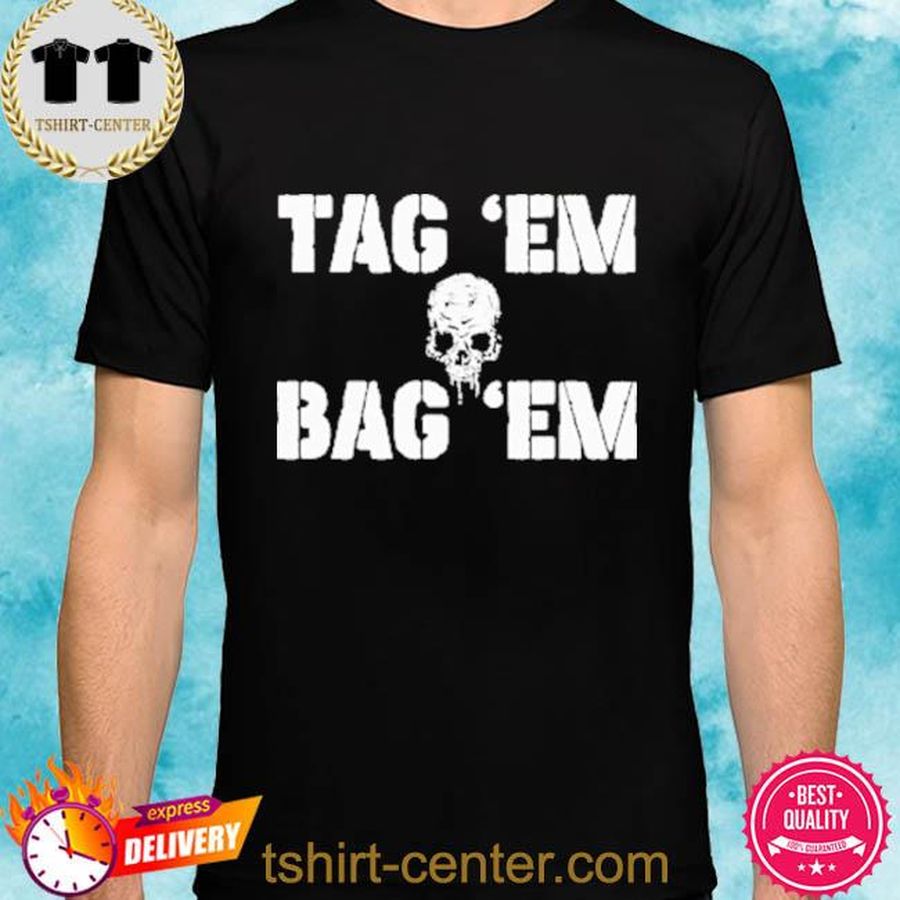 Tag 'Em Bag 'Em Shirt