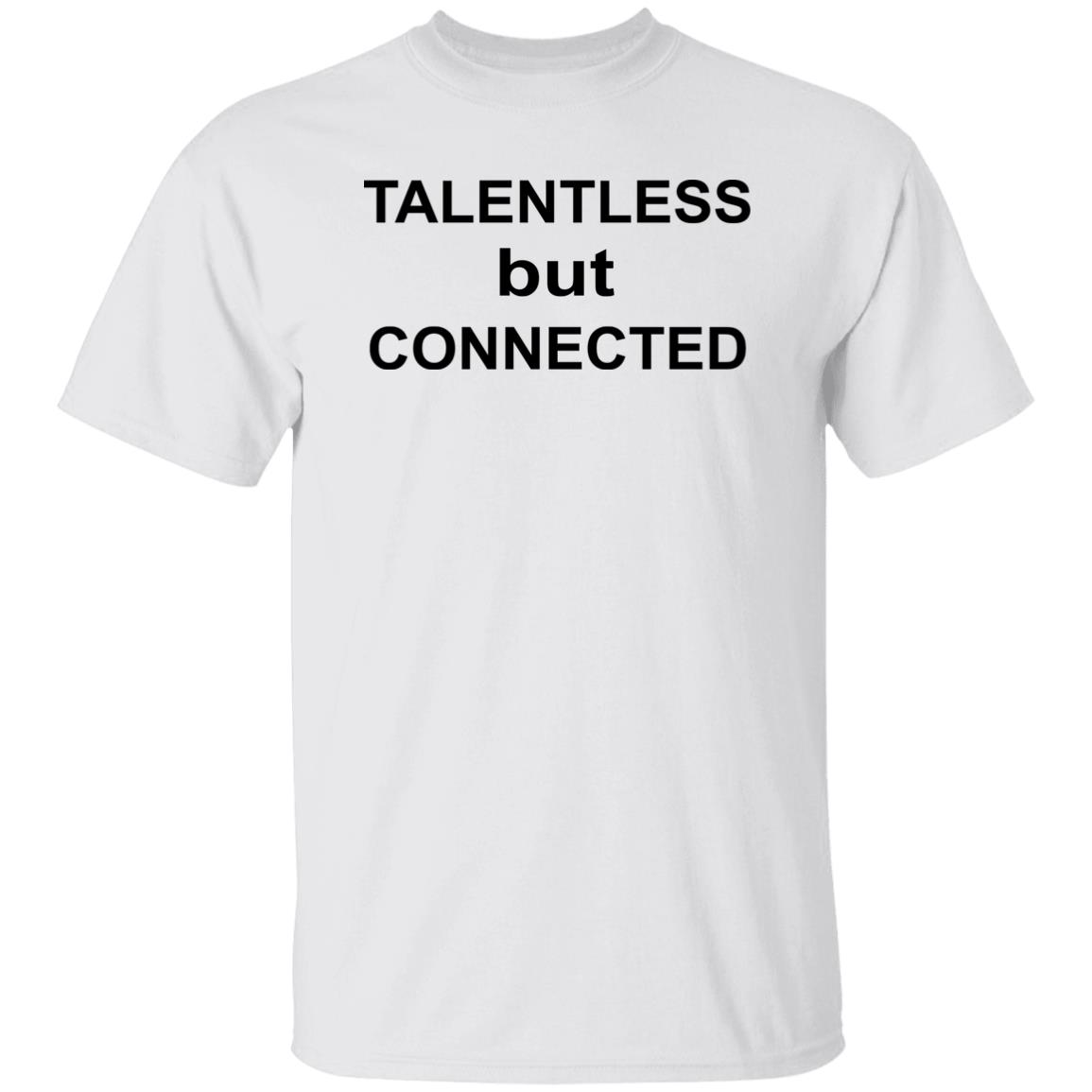 Talentless But Connected Shirt