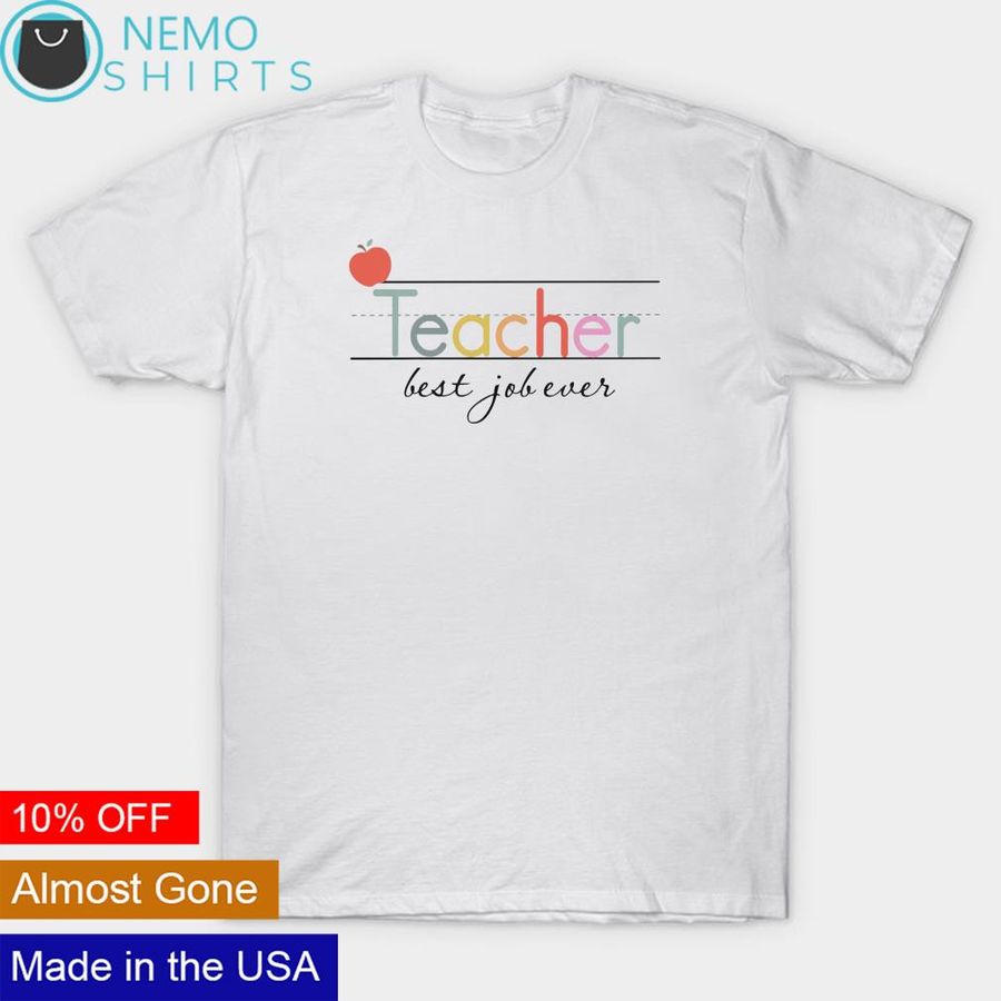 Teacher best job ever shirt