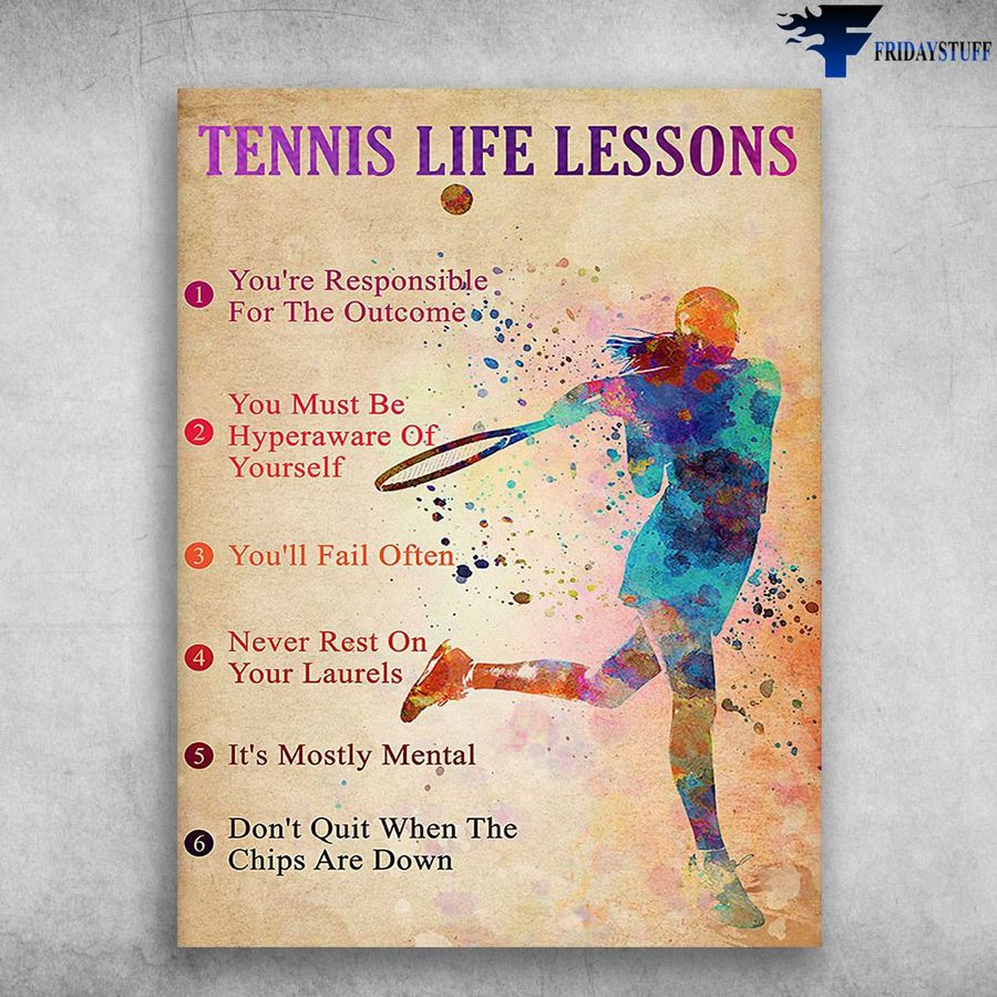 Tennis Poster, Tennis Lover – Tennis Life Lessons, You're Responsible For The Outcome Home Decor Poster Canvas