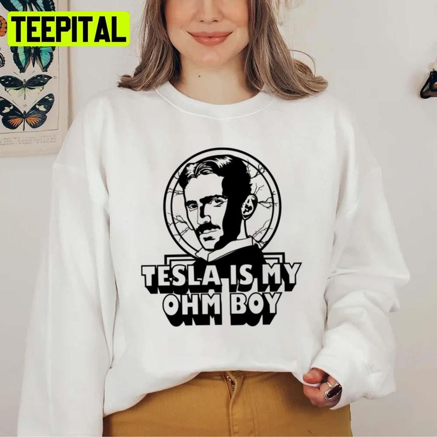 Tesla Is My Ohm Boy Long Sleeve Nikola Tesla Unisex Sweatshirt