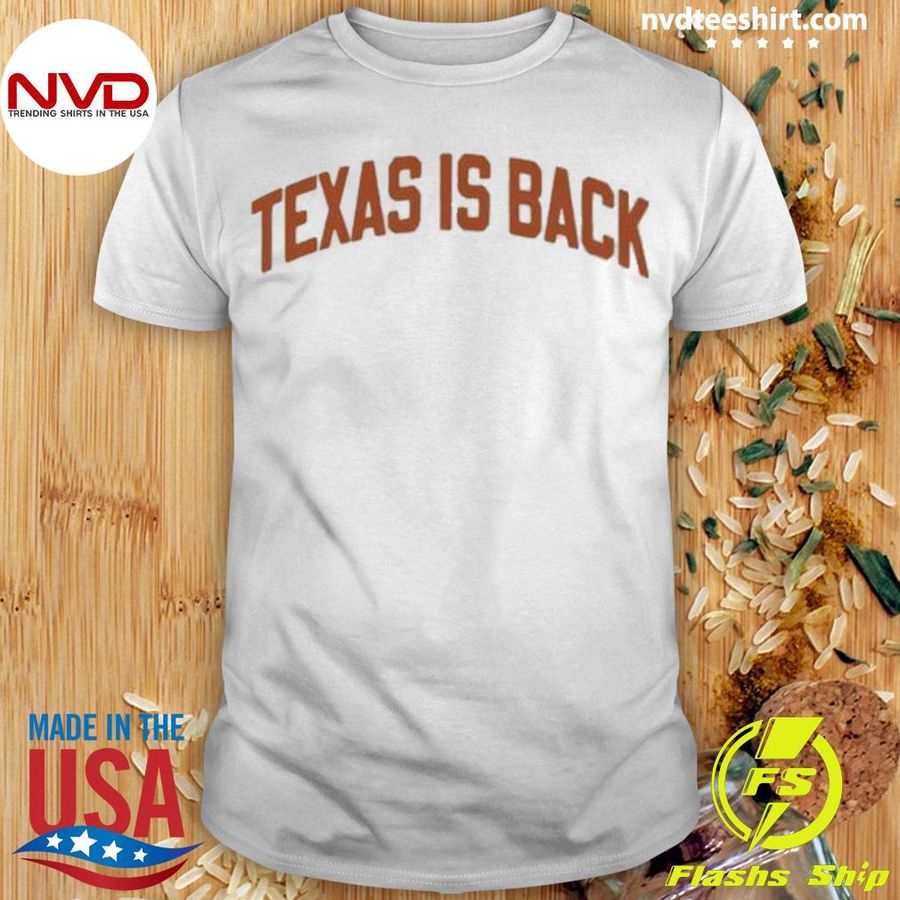 Texas Is Back 2022 Shirt